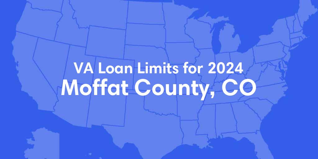 Moffat County, CO VA Loan Limits for 2024