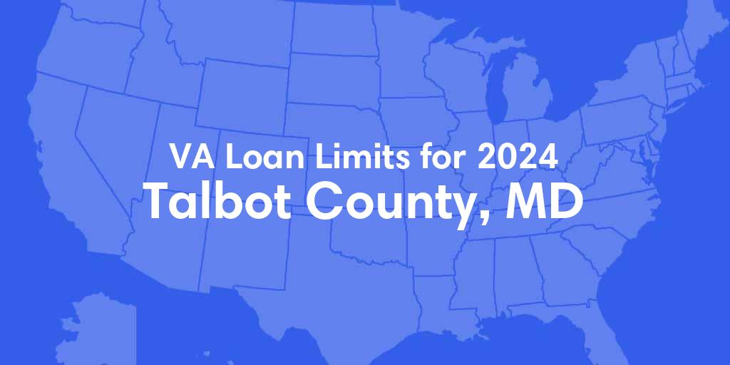 Talbot County, MD VA Loan Limits for 2024