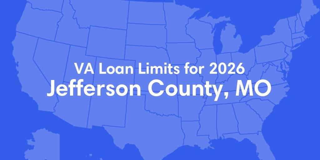 Jefferson County, MO VA Loan Limits for 2026 Jefferson County, MO VA Loan Limits for 2026
