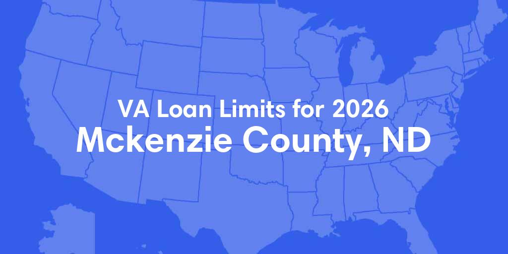 Mckenzie County, ND VA Loan Limits for 2026