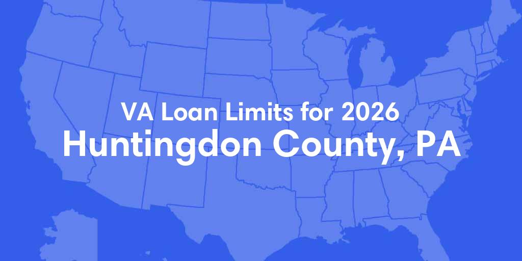 Huntingdon County, PA VA Loan Limits for 2026