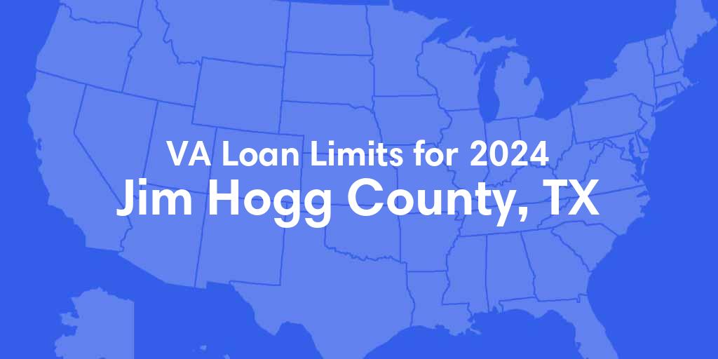 Jim Hogg County, TX VA Loan Limits for 2024