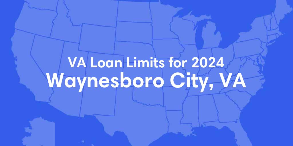 Waynesboro City County, VA VA Loan Limits for 2024