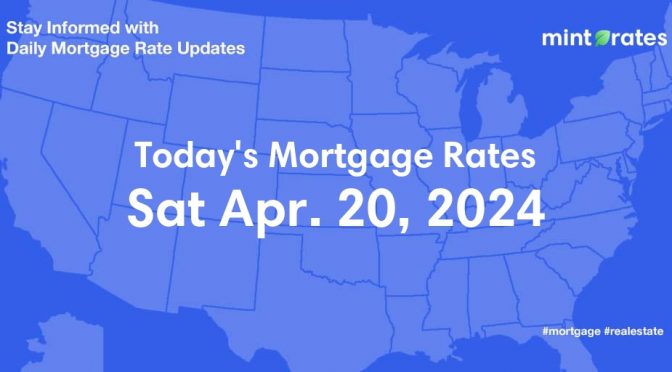 Mortgage Rates Today, Sat, Apr 20, 2024