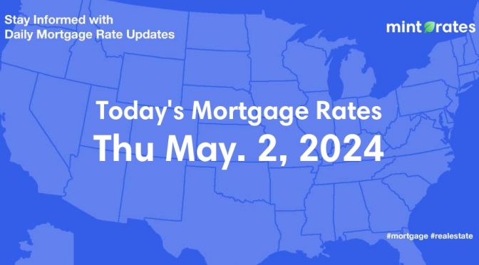 Mortgage Rates Today, Thu, May 2, 2024