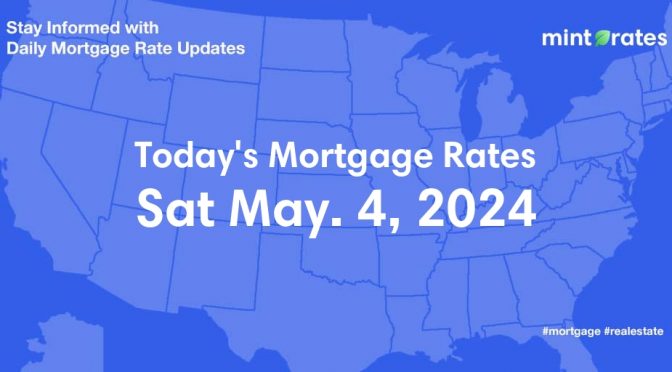 Mortgage Rates Today, Sat, May 4, 2024
