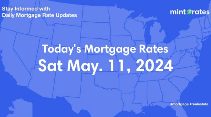 Mortgage Rates Today, Sat, May 11, 2024