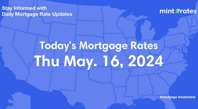 Mortgage Rates Today, Thu, May 16, 2024