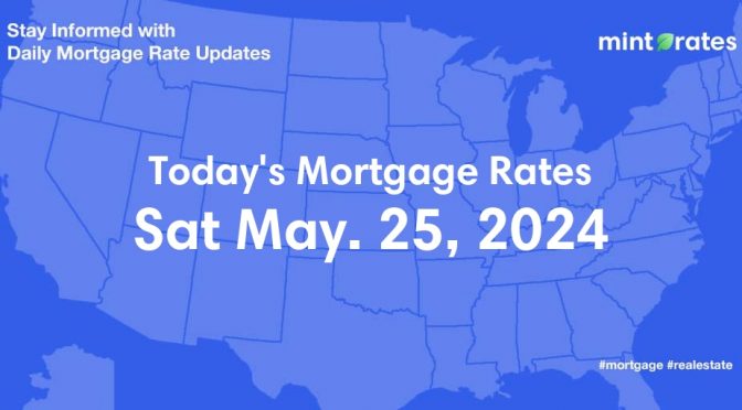 Mortgage Rates Today, Sat, May 25, 2024