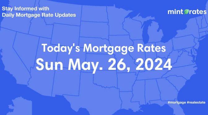 Mortgage Rates Today, Sun, May 26, 2024