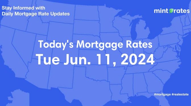 Mortgage Rates Today, Tue, Jun 11, 2024