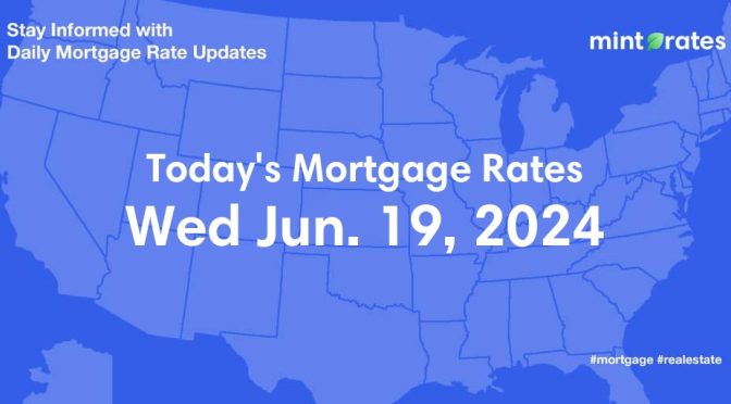 Mortgage Rates Today, Wed, Jun 19, 2024