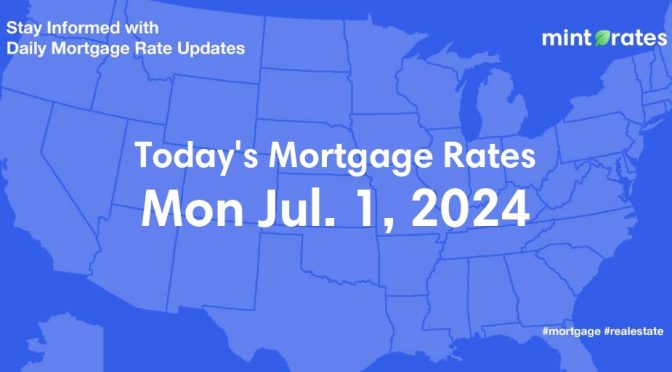 Mortgage Rates Today, Mon, Jul 1, 2024